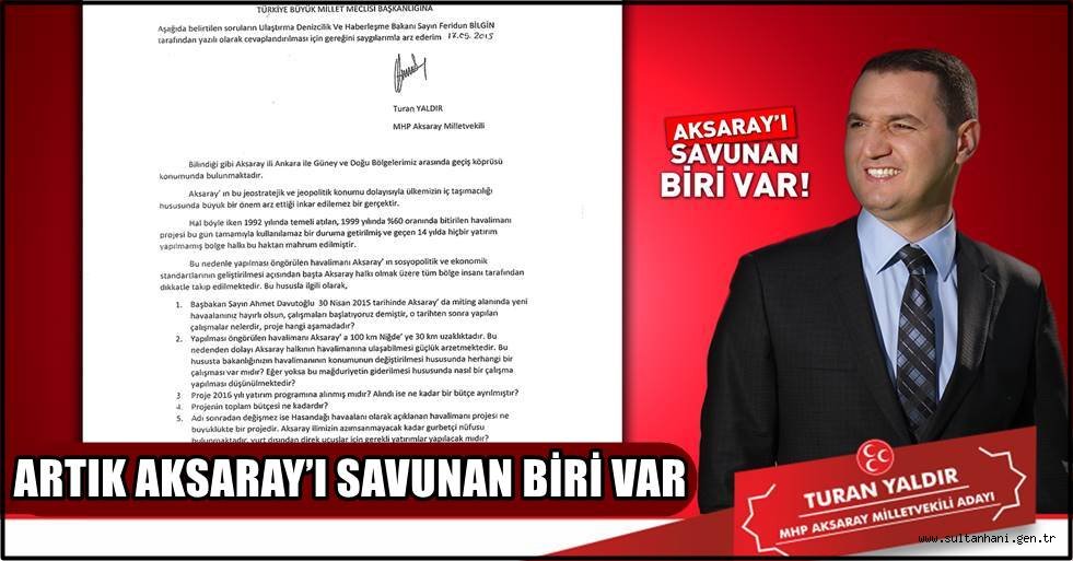 YALDIR: ARTIK AKSARAY’I SAVUNAN BİRİ VAR