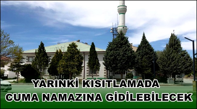 YARINKİ KISITLAMADA CUMA NAMAZINA GİDİLEBİLECEK