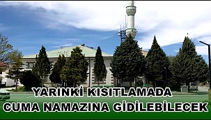 YARINKİ KISITLAMADA CUMA NAMAZINA GİDİLEBİLECEK