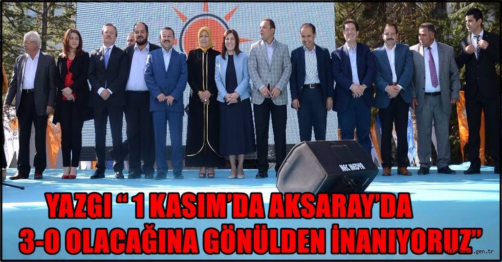 YAZGI “ 1 KASIM’DA AKSARAY’DA 3-0 OLACAĞINA GÖNÜLDEN İNANIYORUZ”