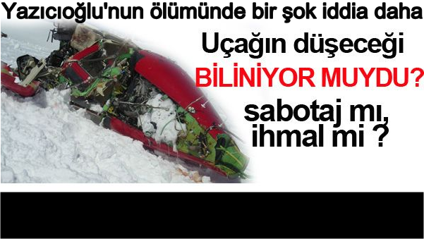 Yazıcıoğlu'nun ölümünde Bir şok İddia Daha