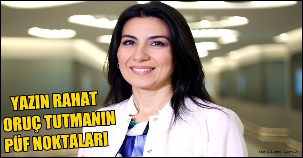 YAZIN RAHAT ORUÇ TUTMANIN PÜF NOKTALARI