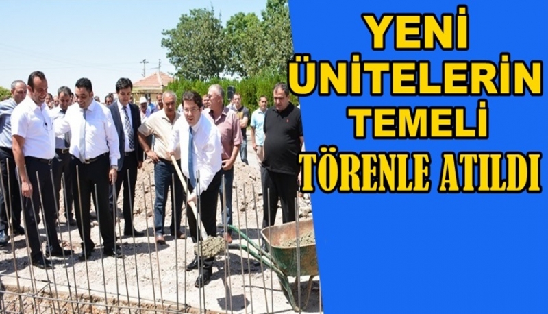 Yeni ünitelerin Temeli Atıldı