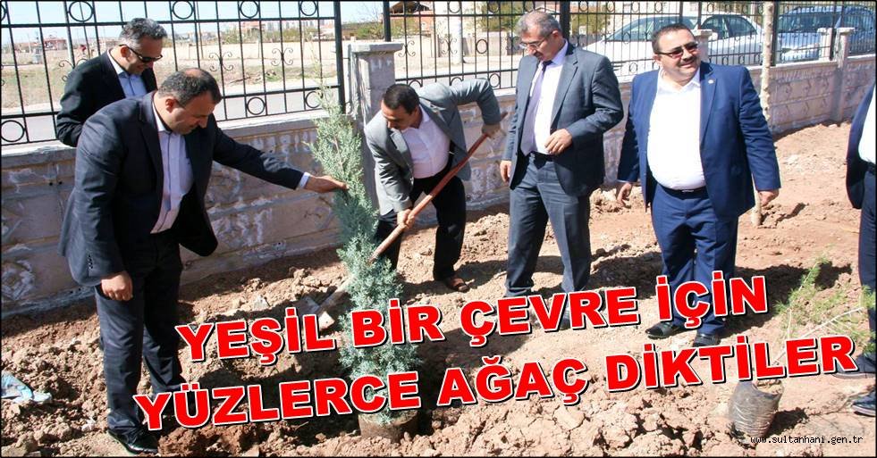 YEŞİL BİR ÇEVRE İÇİN YÜZLERCE AĞAÇ DİKTİLER